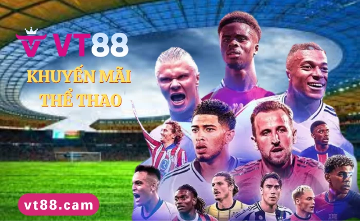 Cá cược thể thao VT88 trực tuyến: thắng lớn, rút tiền nhanh 2 khuyen mai the thao vt88cam