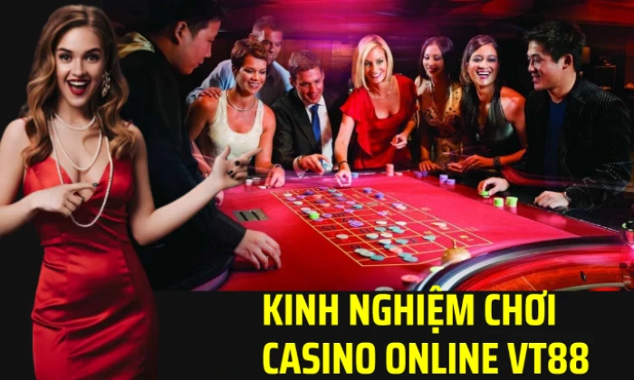 Casino Online VT88: Chơi Là Thắng, Rút Tiền Siêu Nhanh! 3 Kinh nghiệm chơi casino online VT88 hiệu quả